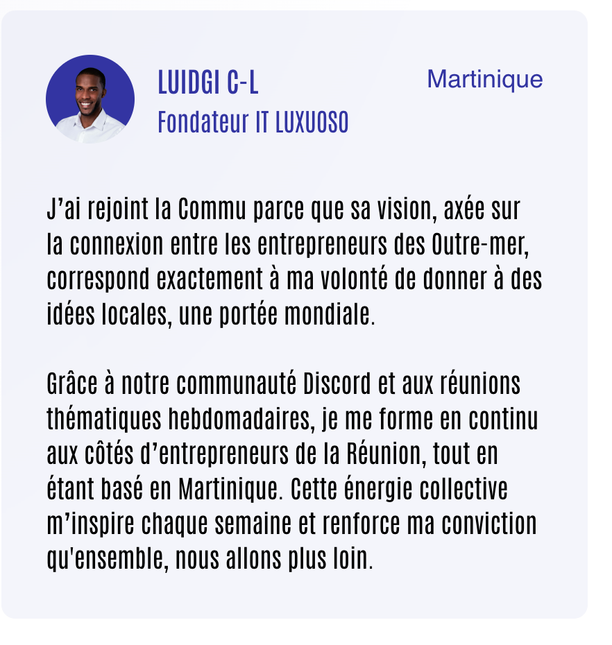 Témoignage de Luidgi C-L — Fondateur IT LUXUOSO (Martinique)