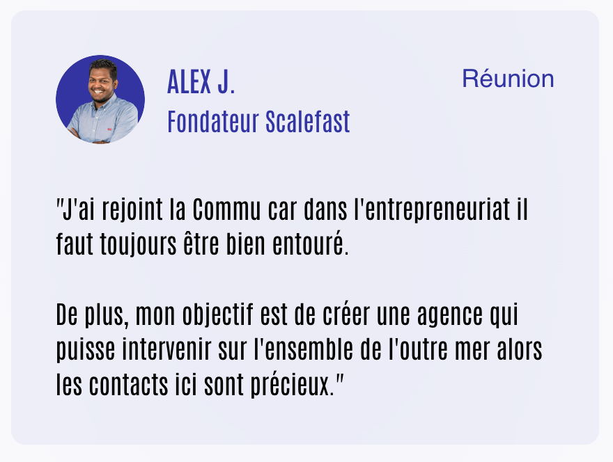 Témoignage de Alex J. — Fondateur Scalefast (Réunion)